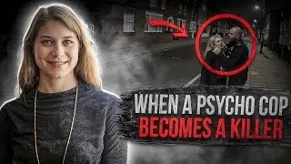 When A Cop Becomes A Monster | The Case Of Sarah Everard | True Crime Documentary