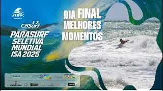 MELHORES MOMENTOS - DIA FINAL - JISK APRESENTA CAMPEONATO BRASILEIRO  DE PARASURF 2025