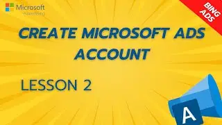 Create Microsoft Ads Account - Step by Step Guide