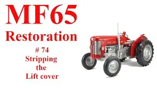 Massey Ferguson 65 # 74 Stripping the Lift cover