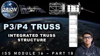 P3/P4 TRUSS | ISS MODULE 16 | Giving ISS more Power | ORION SPACE | Prince Joy | Part &ndash; 18