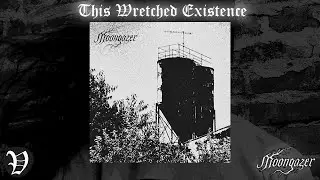 Moongazer  - This Wretched Existence [DSBM]