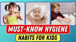 10 Personal Hygiene Habits You Should Teach Your Kids