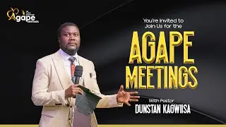 UNDERSTANDING THE NATURE OF GOD'S GLORY | AGAPE MEETING 273 | Pastor Dunstan Kagwiisa