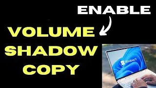 Enable Volume Shadow Copy on Windows 11 / 10