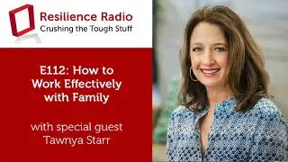 How to Work Effectively with Family with Tawnya Starr