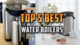 Top 5 Best Water Boilers