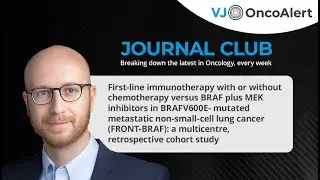 FRONT-BRAF: 1L IO +/- chemo vs BRAF + MEKi in BRAFV600E-m mNSCLC