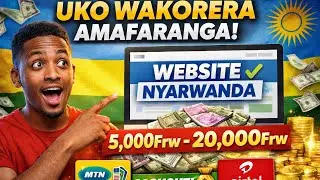 Website Nyarwanda Nshya | Uko Wakora Amafaranga Online | MTN & Airtel Money