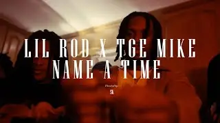 LilRod x TGE Mike- NAME A TIME(Official Video) Shot by @5k.Thrash