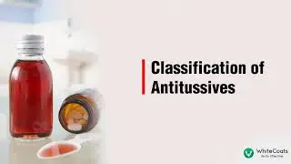 WhiteCoats | Clinical Insights | Classification of Antitussives