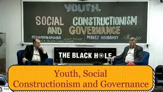 Youth, Social Constructionism and Governance | Muhammad Anwar and Dr. Pervez Hoodbhoy