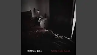Come Now Sleep