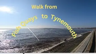 Walk from the Fish Quay to Tynemouth seafront