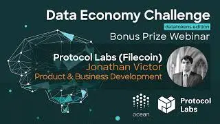 Data Economy Challenge Bonus Prize Webinar | Jonathan Victor, Product & BD at Protocol Labs
