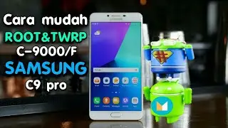 Cara mudah ROOT SAMSUNG C9 PRO SM-C9000/C9000F