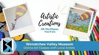Wenatchee Valley Museum Artistic Creations: Oh the Places You'll Go