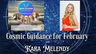 Kara Melendy*Cosmic Guidance for February* S6E6