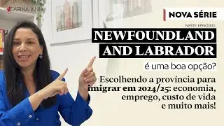 Newfoundland and Labrador ainda vale a pena para quem quer imigrar em 2024 e 2025?