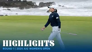 Round 1 Highlights | 2025 AIG Women's Open