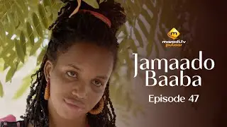 S&eacute;rie - Jamaado Baaba - &Eacute;pisode 47 - VOSTFR