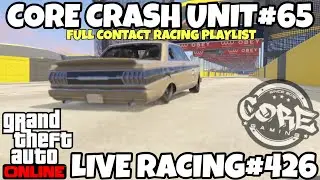 GTA V LIVE RACING#426-CORE GAMING&rsquo;S CRASH UNIT#65 [FULL CONTACT RACING PLAYLIST]