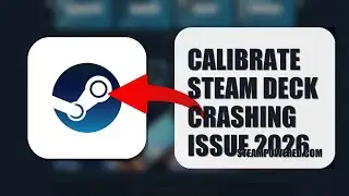How To Calibrate Steam Deck Crashing Issue 2026 (QUICK FIX)