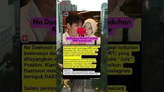 Na Daehoon Bantah Tuduhan KDRT kepada Jule #gosip #daehoon #selebgram #entertainment