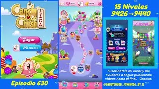 Episodio #630 - Niveles #9426 ▶️ #9440  - Candy Crush Saga 2025.
