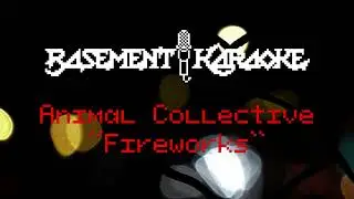Animal Collective - FIREWORKS - Karaoke