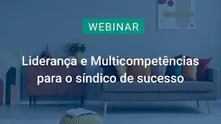 Webinar Síndiconet - Liderança e Multicompetências para o síndico de sucesso
