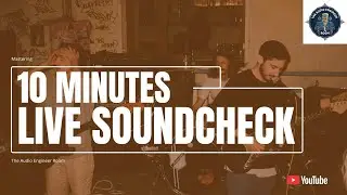 Live Sound | Episode 3 : 10 MINUTES SOUNDCHECK