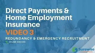 Video 3 - Direct Payments & Home Employment Insurance - Redundancy and Emergency Recruitment