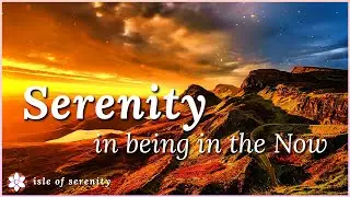 Serenity in being in the Now