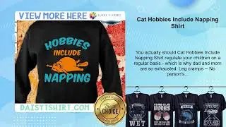 Cat Hobbies Include Napping Shirt