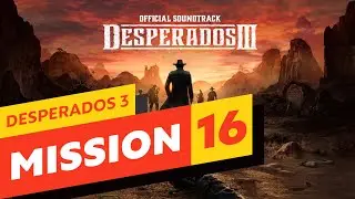 Desperados 3 - Mission 16 