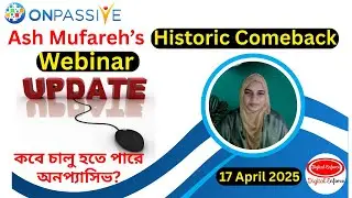 #ONPASSIVE Historic Comeback Webinar Update | 17 April 2025 #Ash_Mufareh #NewUpdate #DigitalEnforce