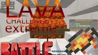Lava challenge/Battle Bits/Extreme