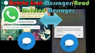 Delete sent Whatsapp messages and Read Messages Deleted by Sender