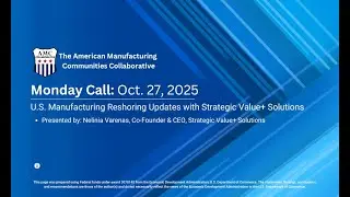 Special Presentation: US Manufacturing Reshoring Updates with Strategic Value+ Solutions