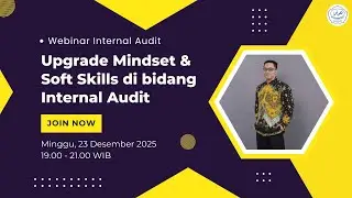 Webinar Internal Audit Upgrade Mindset & Soft Skills di bidang Internal Audit