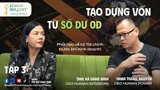 LÀM SAO XÂY DỰNG VỐN TỪ BÀN TAY TRẮNG - STARTUP INSIGHT | CHÌA KHÓA KHỞI NGHIỆP - TẬP 3