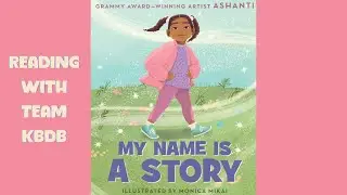 Children's Story: My Name is a Story (By Ashanti)