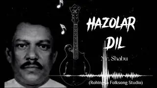 Hazolar Dil | Rohingya Folksong Studio | Shobu Best Rohingya Song