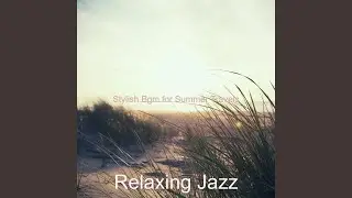 Luxurious Music for Summer 2021