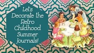 Let's Decorate the Retro Childhood Summer Journals!