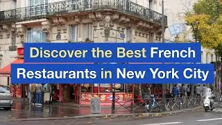 Discover the Best French Restaurants in New York City