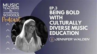 EP.3 - Being bold with culturally diverse music education