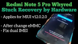 Redmi Note 5 Pro (whyred) Fix Stuck Recovery by Hardware | Fix Dual IMEI @mobilecareid