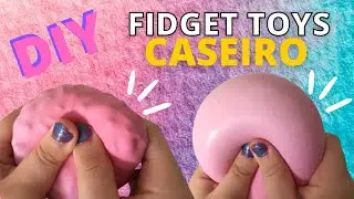COMO FAZER FIDGET TOY CASEIRO SUPER FÁCIL COM BEXIGA! BOLINHA ANTI STRESS / VIRAL TIK TOK FIDGET TOY